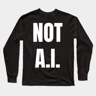 Not AI Long Sleeve T-Shirt